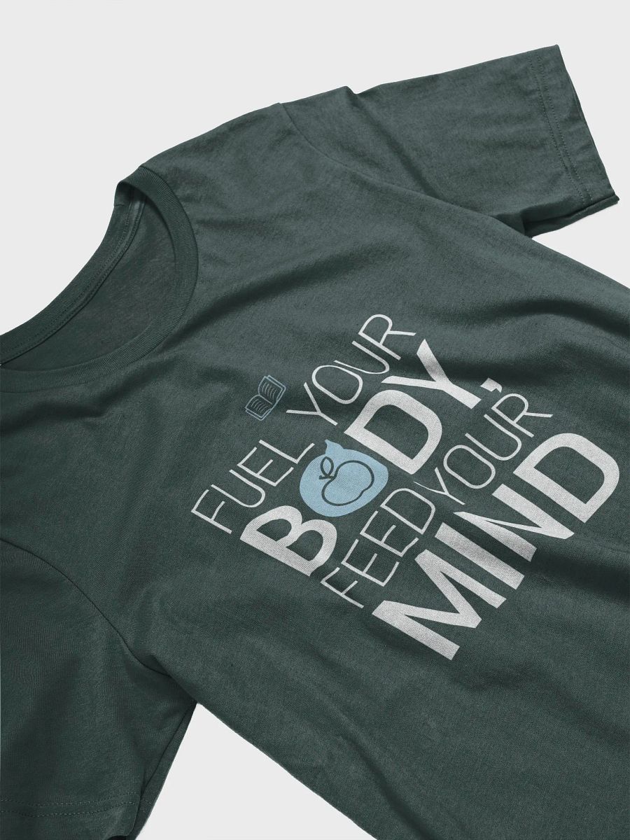 Fuel Your Body, Feed Your Mind T-Shirt product image (6)