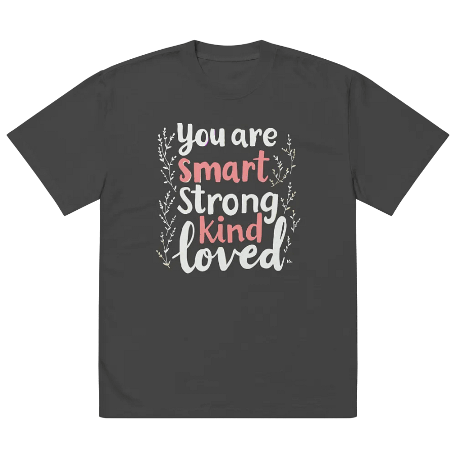 You Are Smart Srong Kind Loved T-Shirt product image (5)