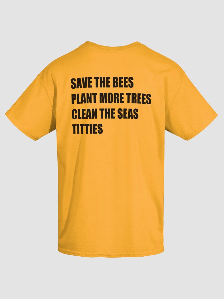 SAVE THE BEES PLANT MORE TREES CLEAN THE SEAS TITTIES T-Shirt product image (1)