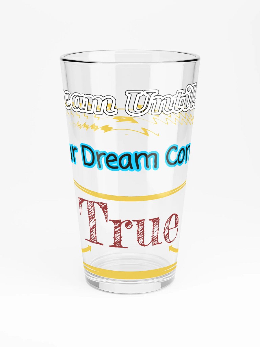 Dream Until.. Your Dream Comes True - Shaker Pint Glass product image (3)