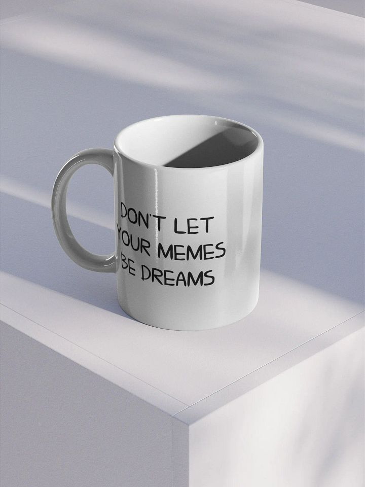 Don't let your memes be dreams mug product image (1)