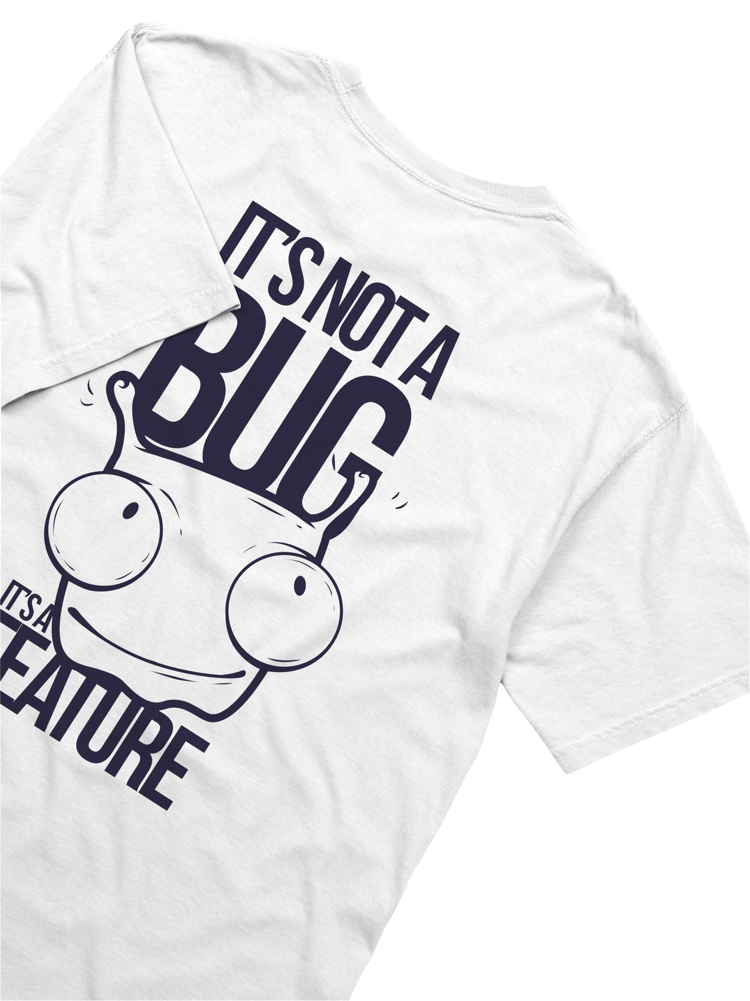 It’s Not a Bug It’s a Feature T-Shirt product image (5)