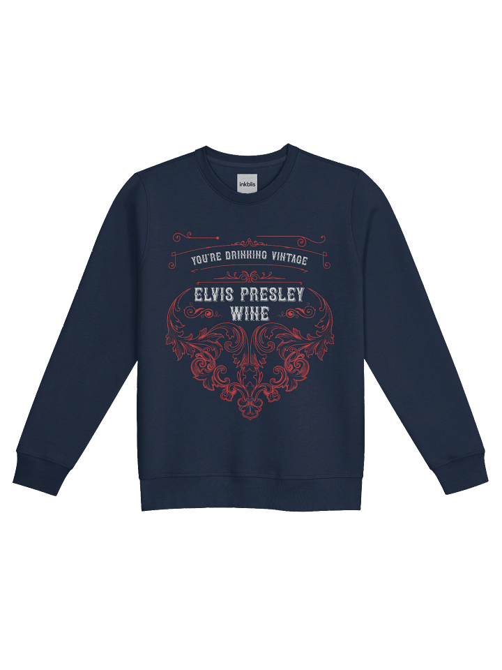 “You’re Drinking Vintage – Elvis Presley Wine” Retro Sweatshirt product image (1)