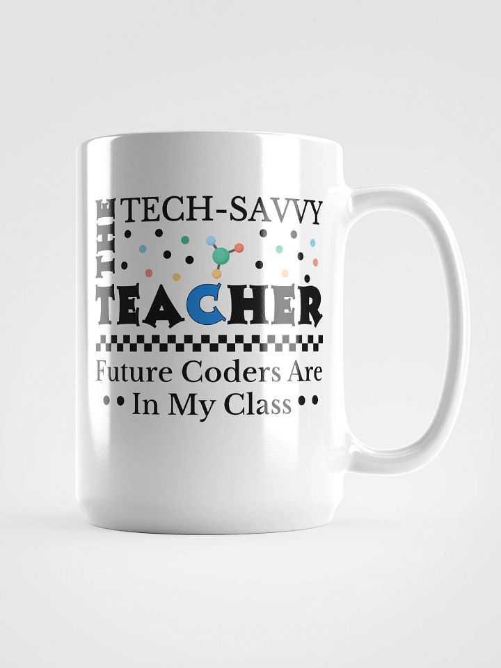The Tech Savvy Techer, Future Coders Are In My Class White Glossy Ceramic Mug product image (1)