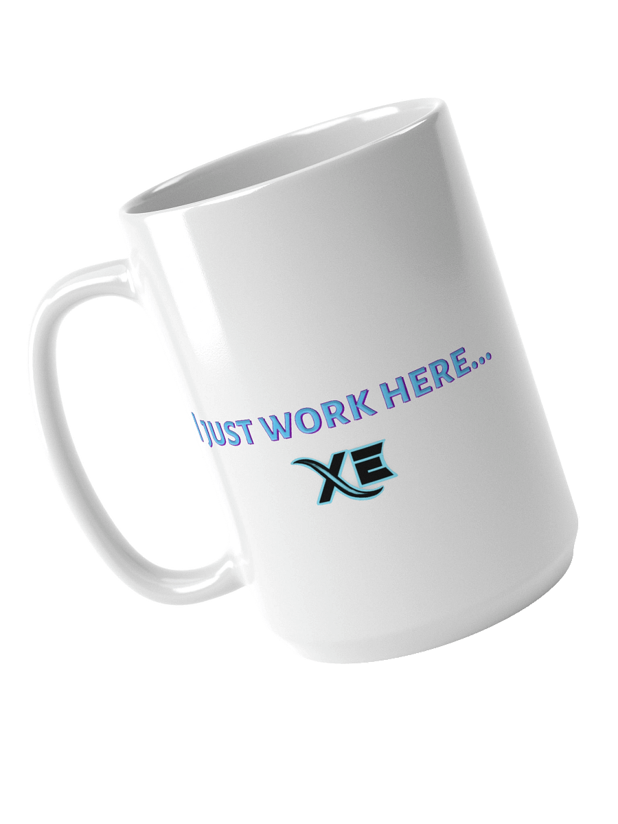 XE I just work here...mug product image (3)