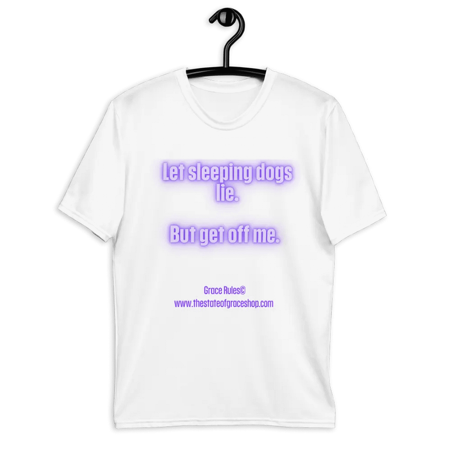 FUNNY TEES 4 U FOR MEN - “Let sleeping dogs lie. But get off me.” product image (9)
