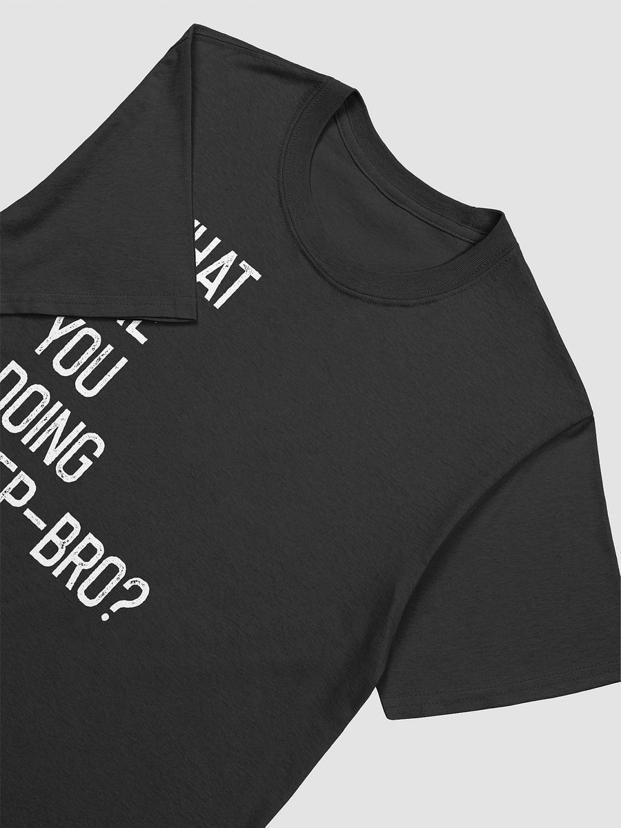 What Are You Doing Step Bro Shirt product image (4)