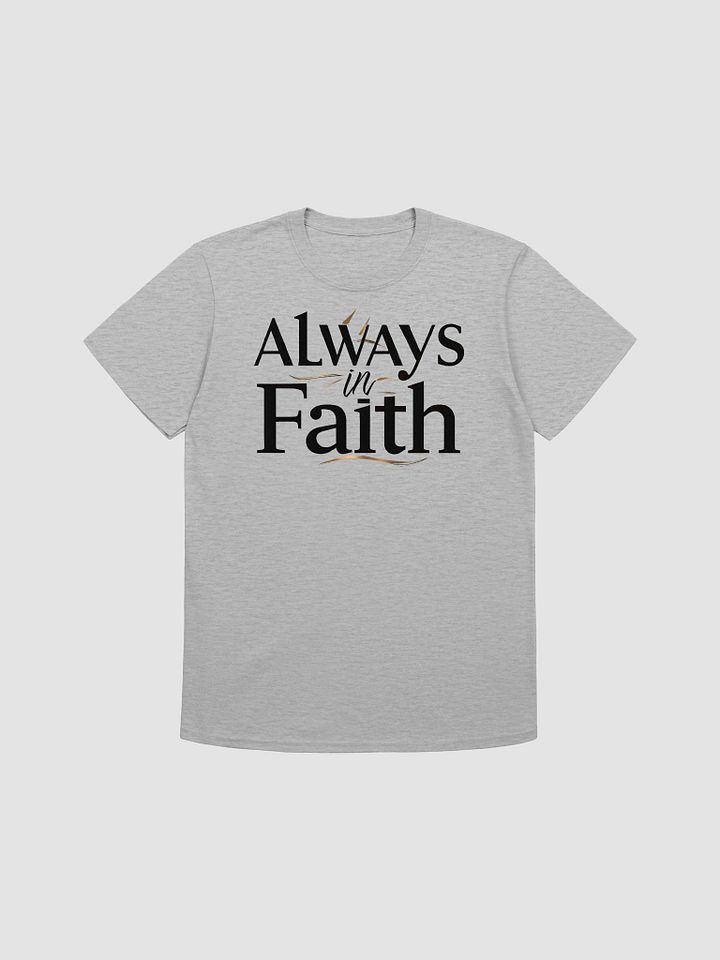 Always in Faith Unisex T-Shirt product image (1)