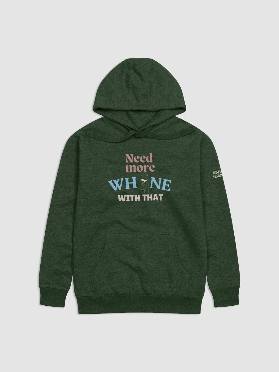 Need More Whine With That - Hoodie product image (1)