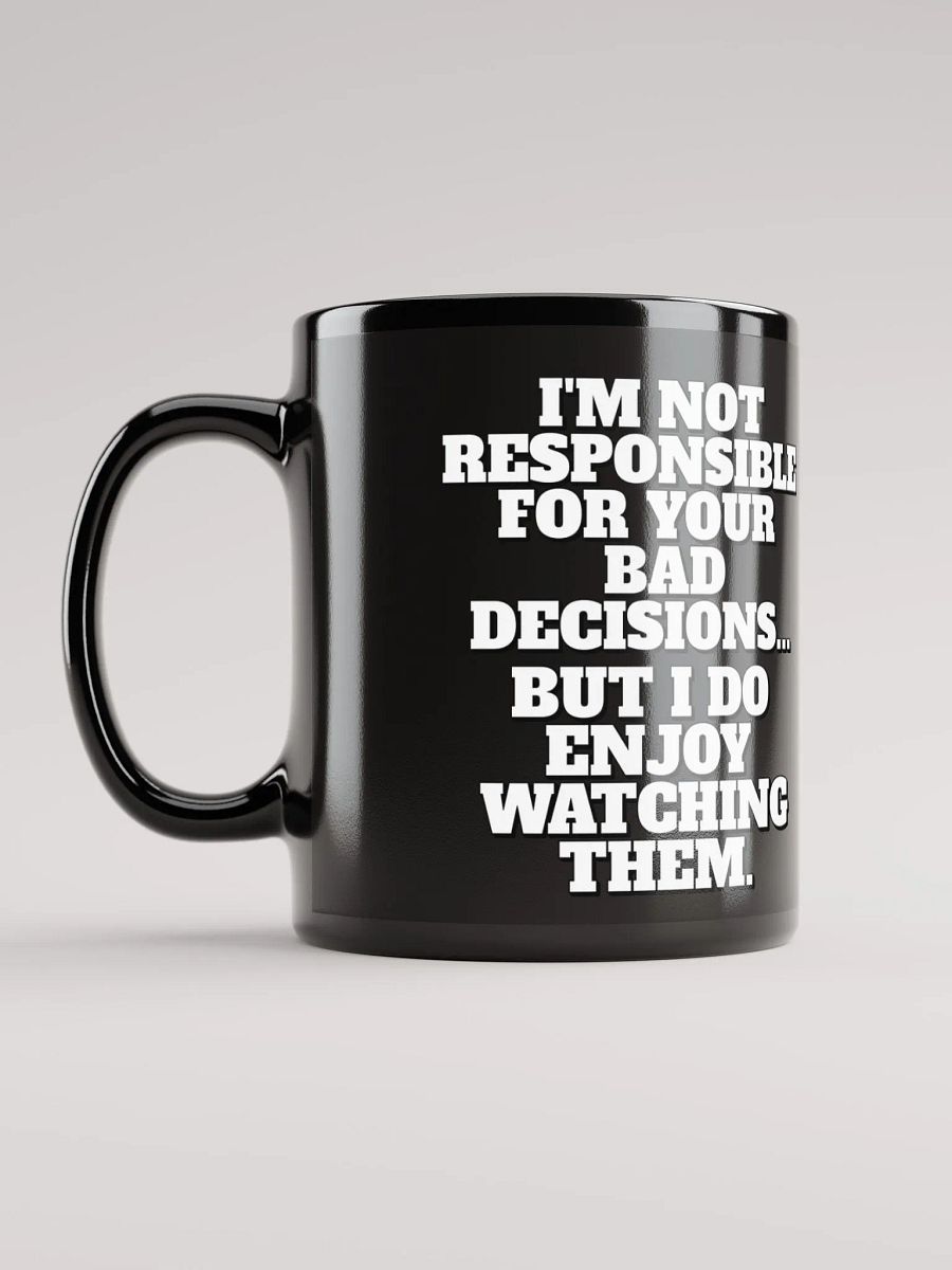 I'm Not Responsible For Your Bad Decisions product image (12)