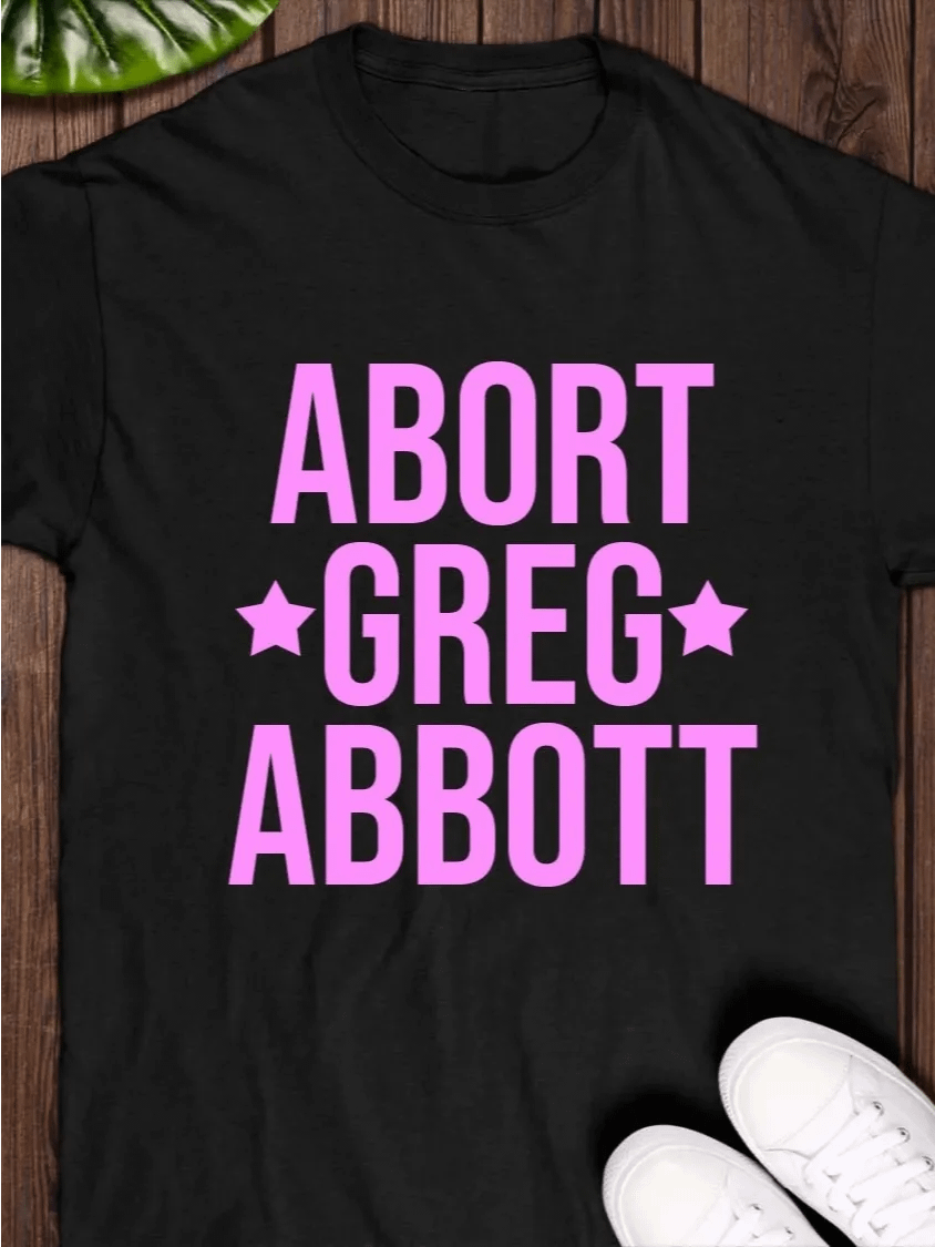 abort greg abbott 2025 T-shirt product image (1)