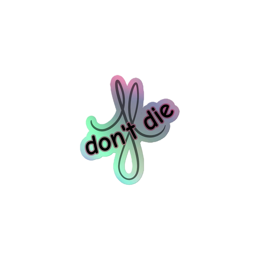 don't die Holographic Sticker product image (1)