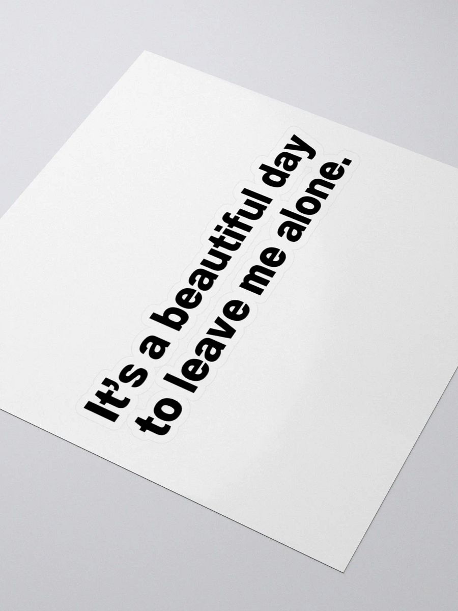 It’s a beautiful day to leave me alone. Sticker product image (8)