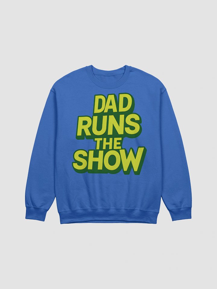 Funny Dad Sweatshirt | Unique Father's Day Gift for Dad - "Dad Runs The Show" Crewneck product image (13)