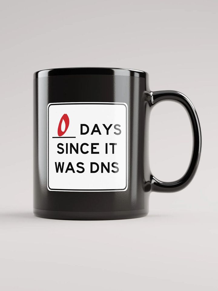 Zero Days Since It Was DNS - Coffee Mug product image (2)