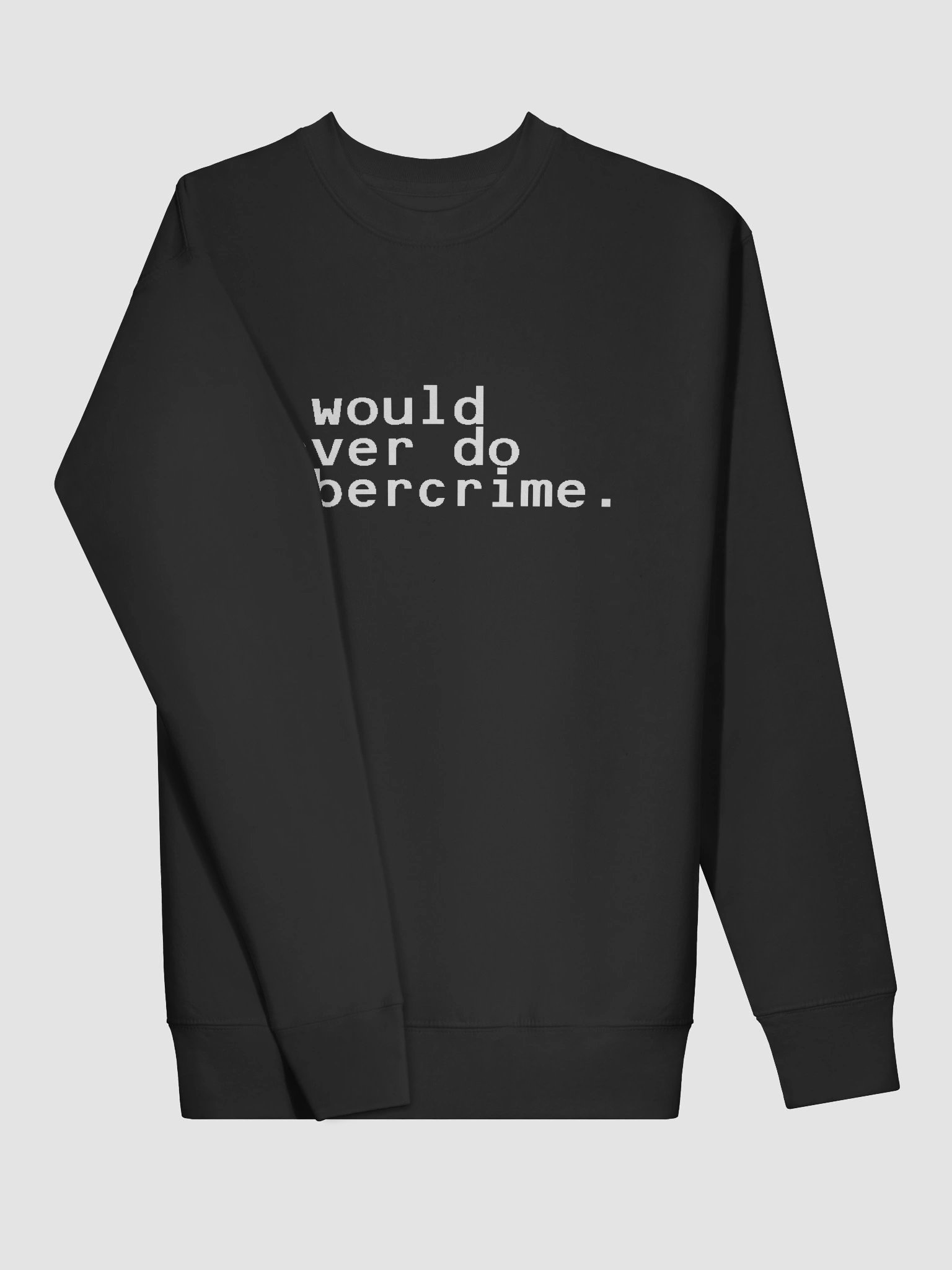 i would never do cybercrime black sweatshirt product image (3)