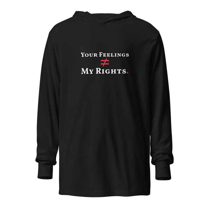 Your Feelings ≠ My Rights. Hoodie Tee product image (1)