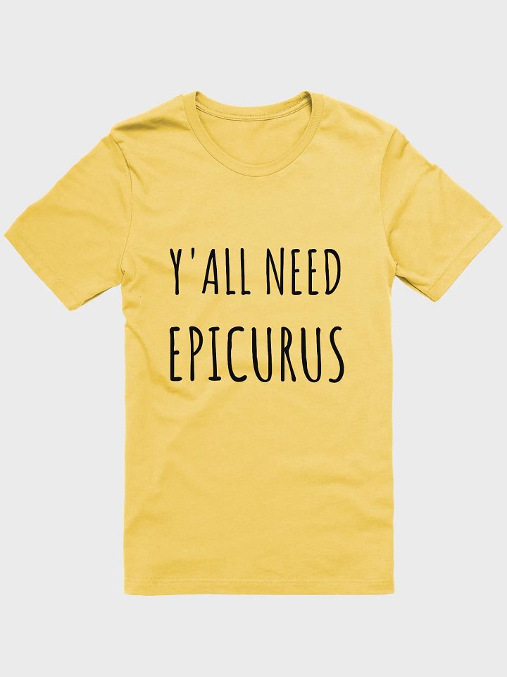 Y'all Need Epicurus LIGHT (Supersoft T-Shirt) product image (51)