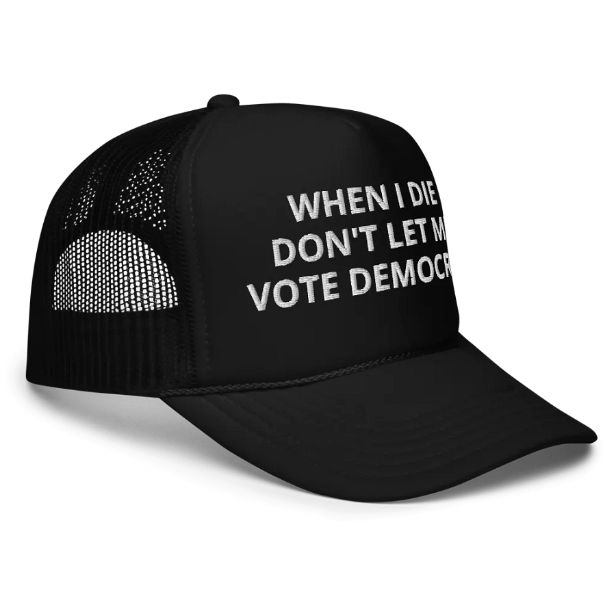 When I Die Don't Let Me Vote Democrat - Embroidered Trucker Cap Hat product image (3)