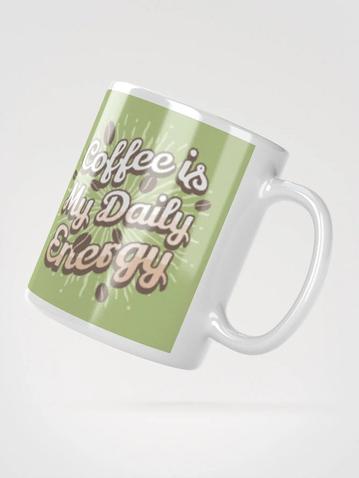 Coffee is My Daily Energy Ceramic Mug (11oz, 15oz, 20oz) - Perfect Gift for Coffee Lovers product image (2)