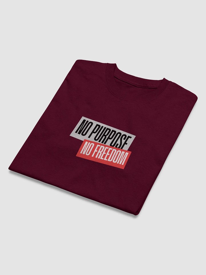 Purposeless Freedom T-Shirt | No purpose no freedom product image (17)