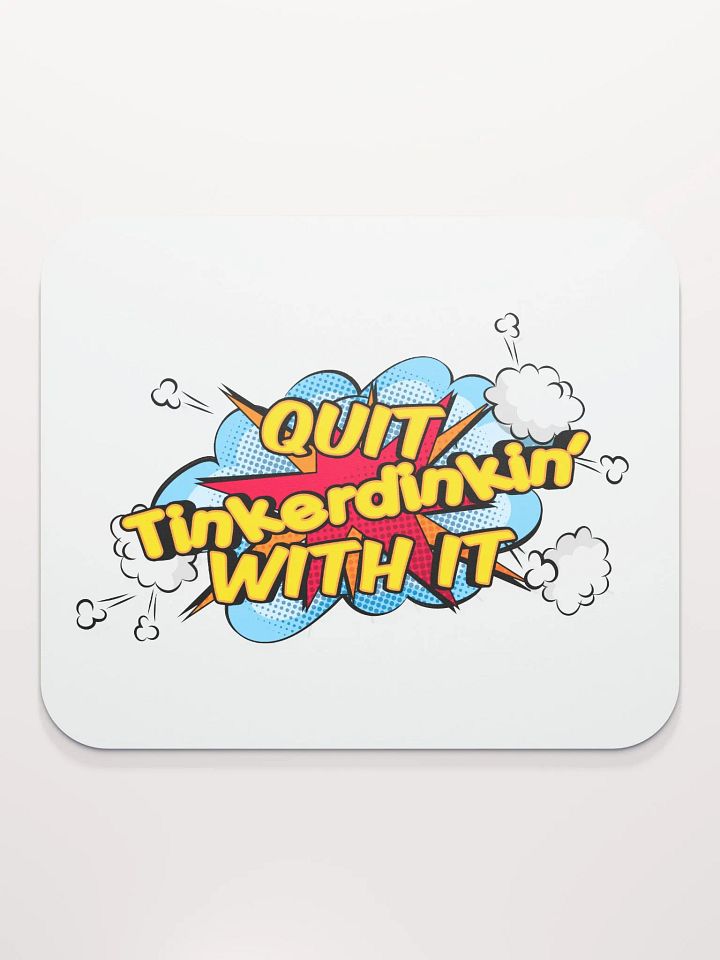 QUIT TINKERDINKIN MOUSE PAD product image (2)