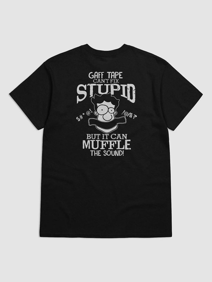 Crew Shirt - Gaff Tape Can't Fix Stupid - Dbl Sided Print product image (2)