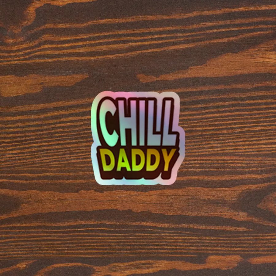 CHILL DADDY Holographic Sticker product image (5)