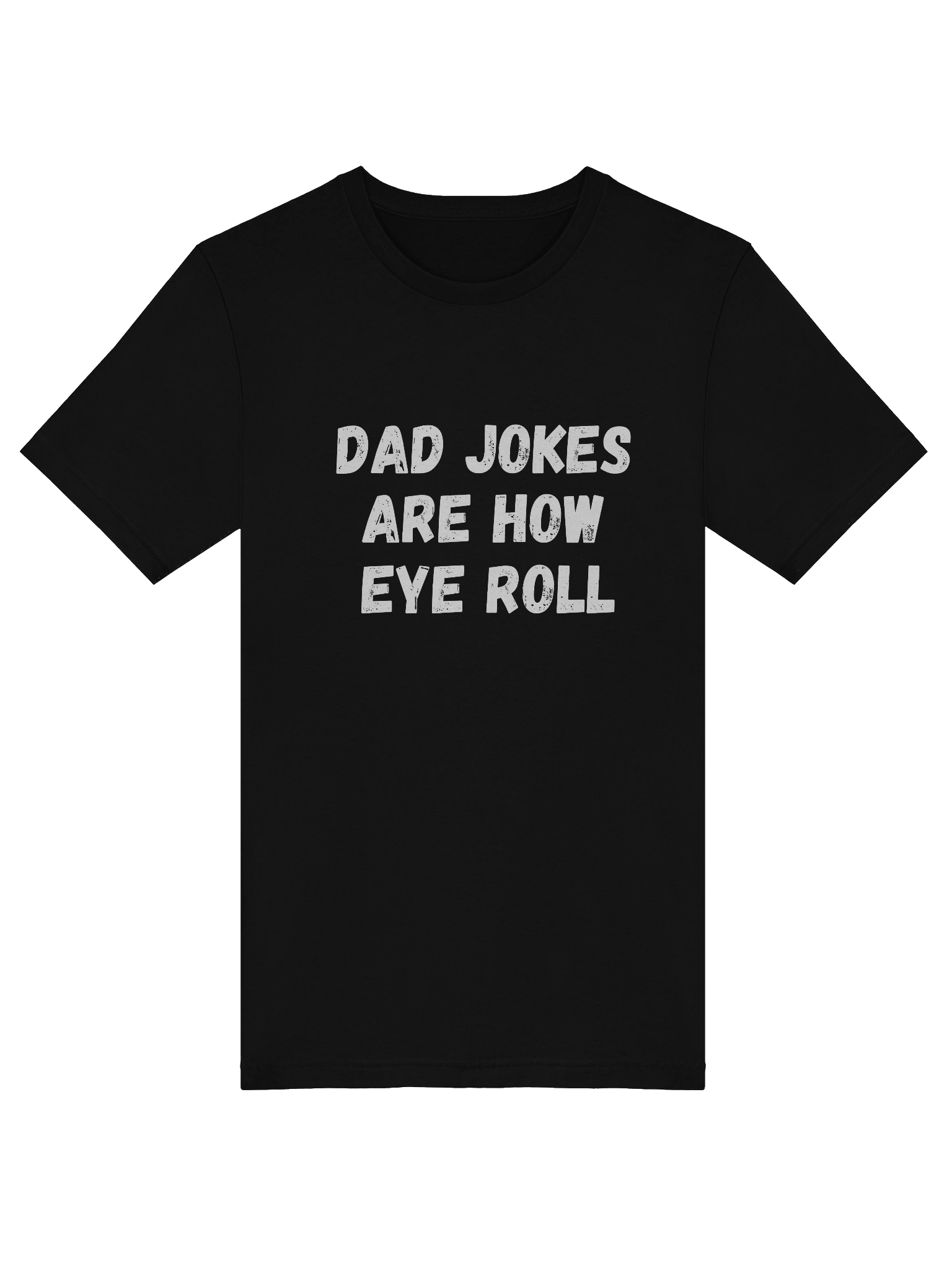 Dad Jokes Are How Eye Roll product image (23)