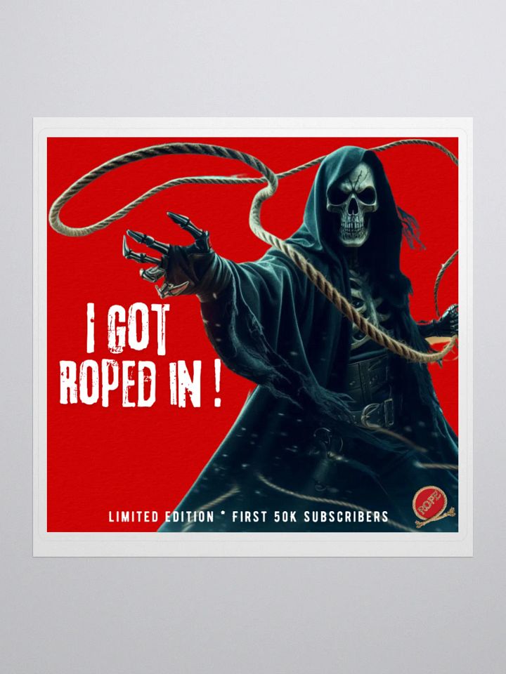 I Got ROPED IN! Only available until we hit 50K! product image (1)