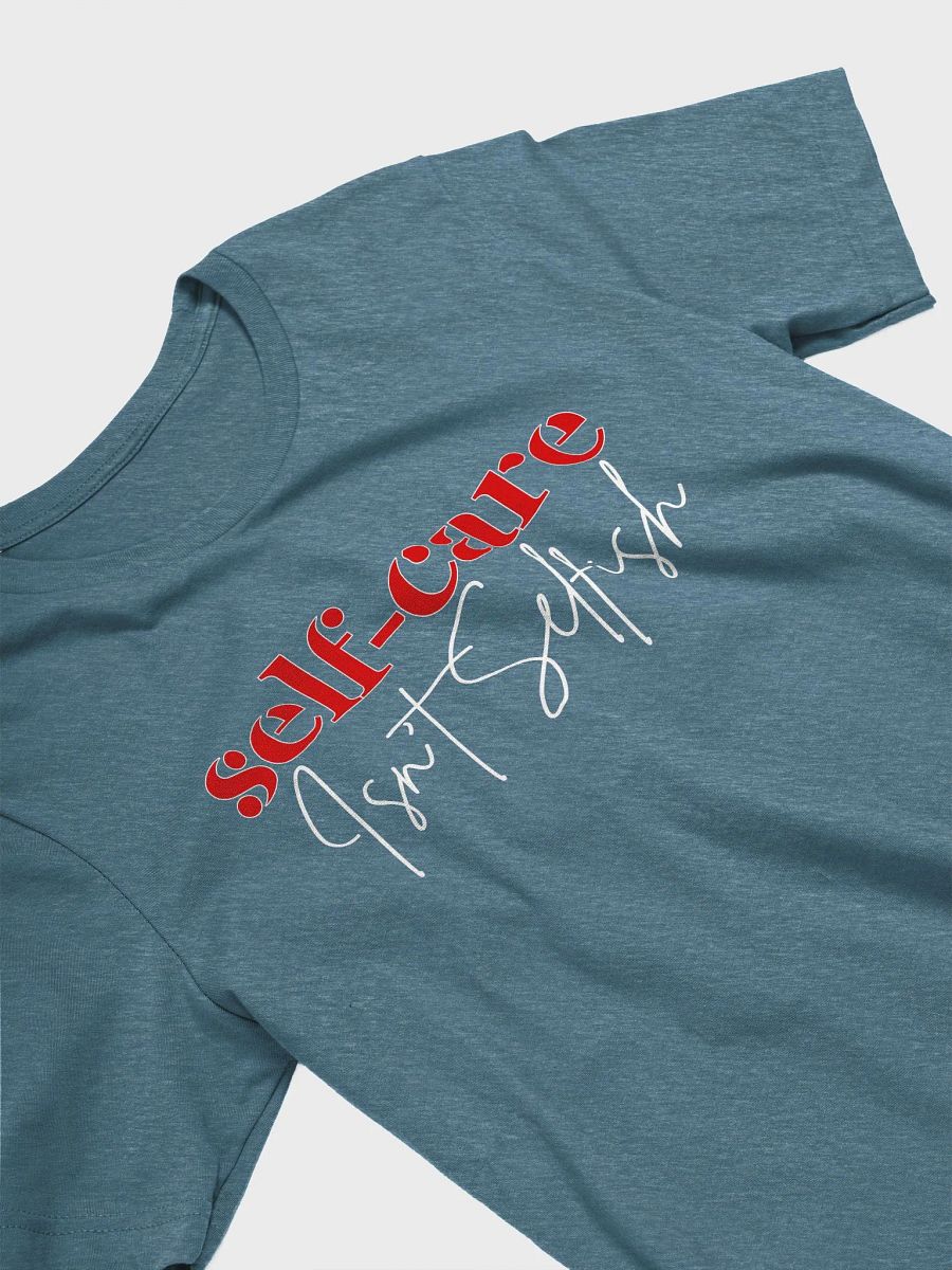 Self-Care Isn't Selfish Bella Canvas T-shirt product image (3)