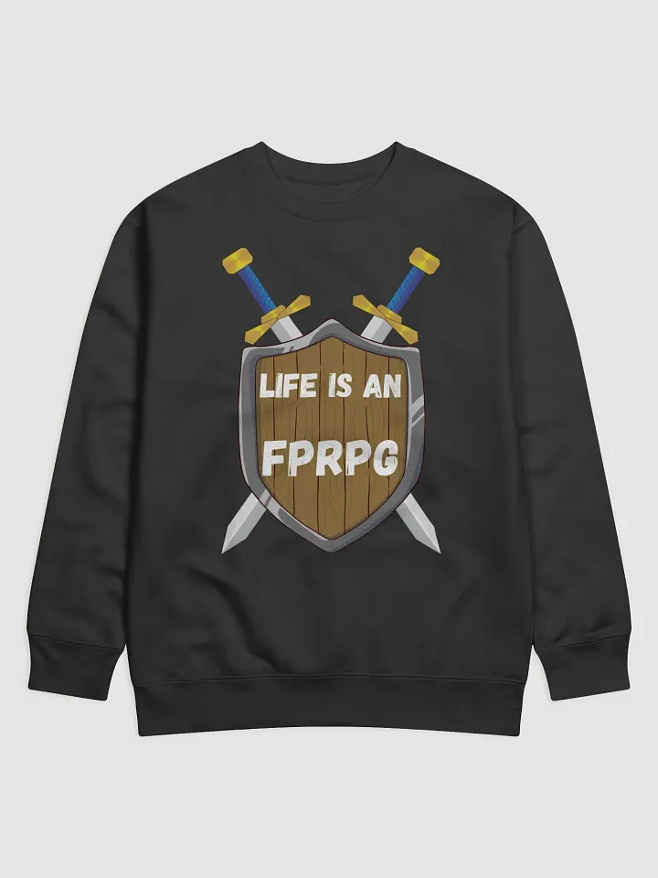 Life is an FPRPG Sweatshirt product image (1)