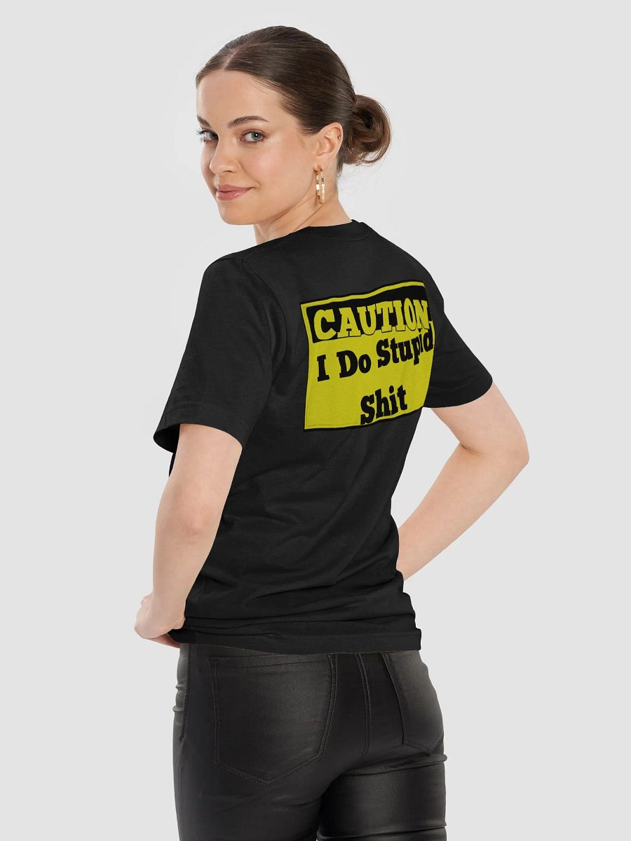 Caution: I Do Stupid T-Shirt product image (3)