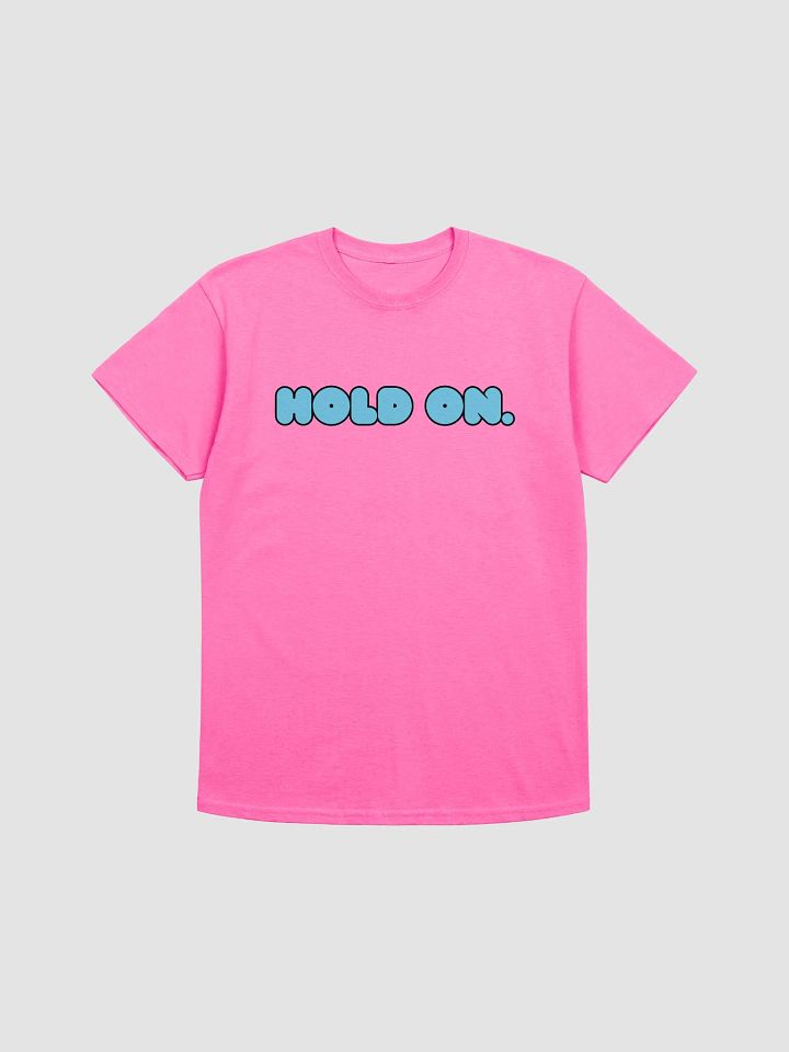 Hold On. Blue T-Shirt product image (1)