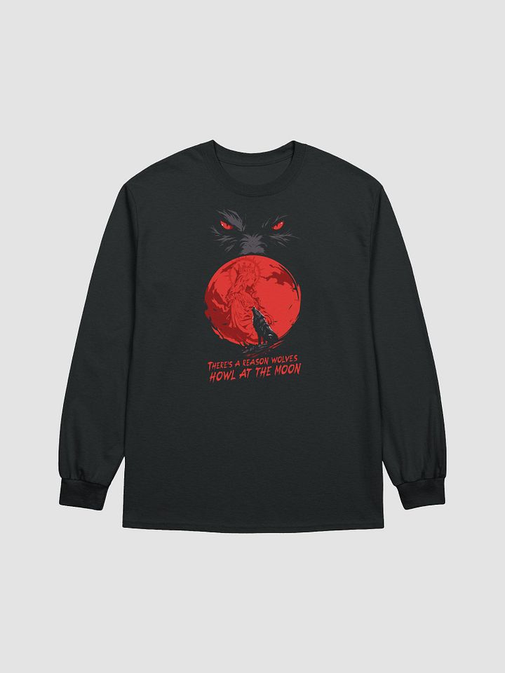 There's A Reason Wolves Howl At The Moon Long Sleeve T product image (1)