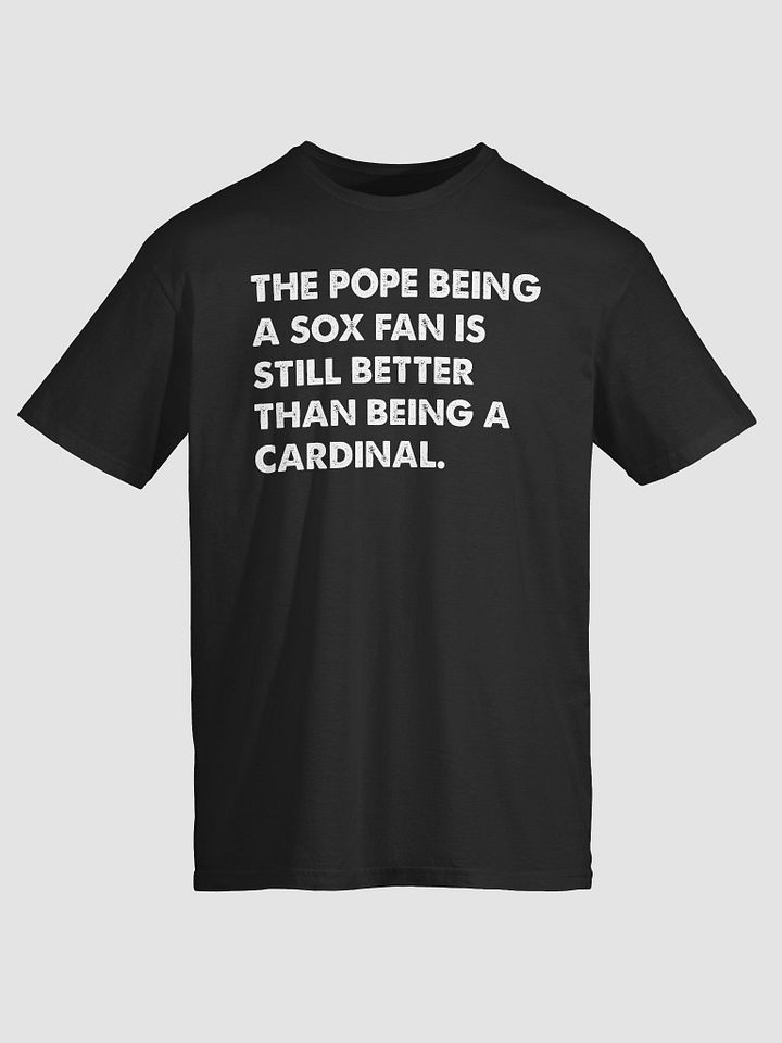 The Pope Being A Sox Fan Is Still Better Than Being A Cardinal Pope Leo XIV Shirt product image (2)