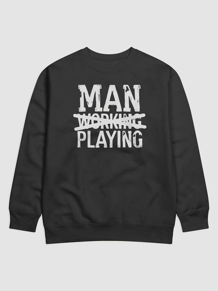 Funny 'Man NOT WORKING PLAYING' Long Sleeve Sweater - Cozy and Comedic Pullover