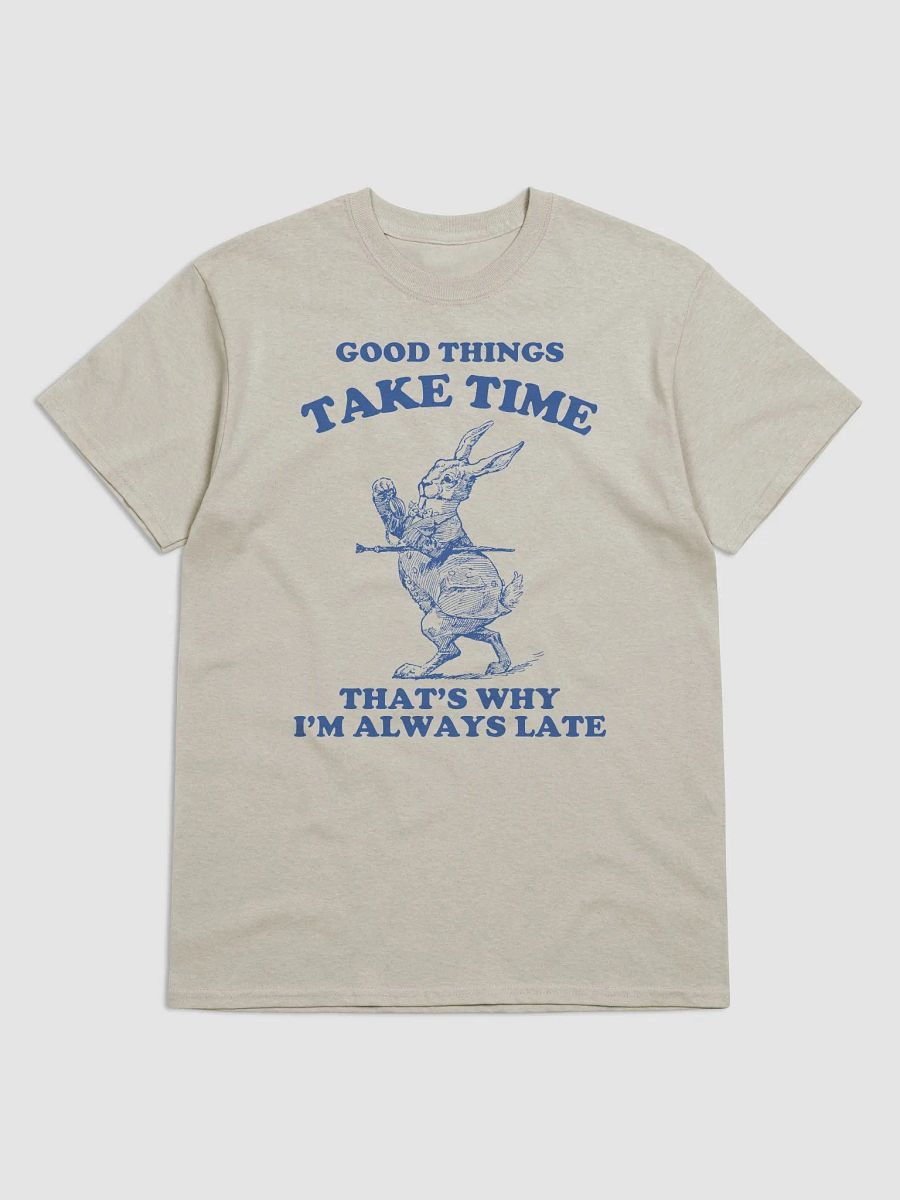 Good things take time that's why I'm always late product image (1)