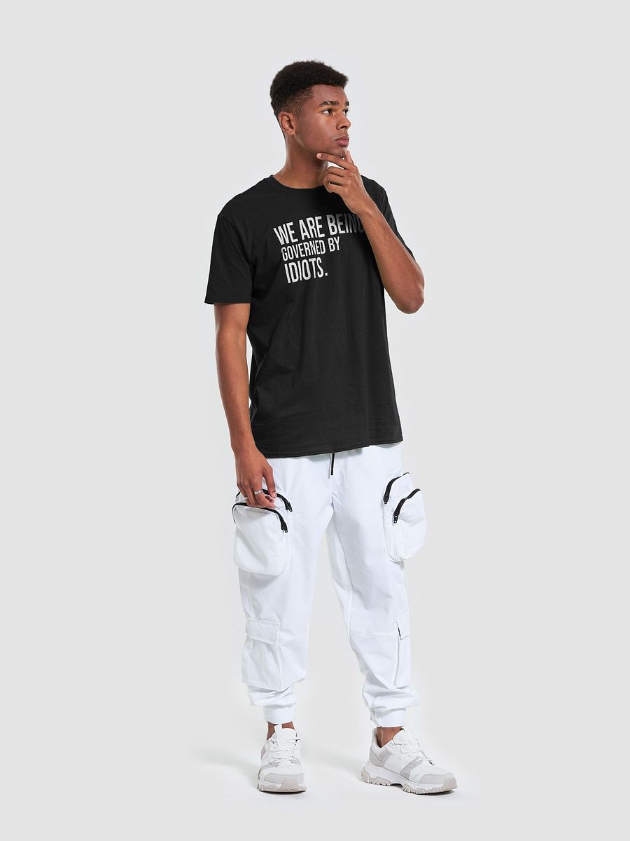 We Are Being Governed By Idiots T-Shirt product image (5)