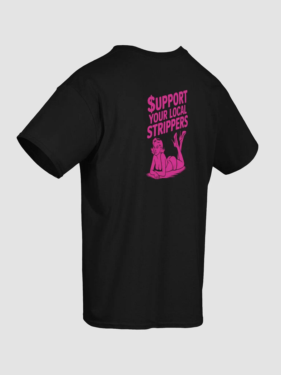 Support Your Local Strippers T-Shirt product image (6)
