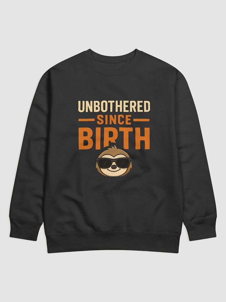 Unbothered Sloth Premium Sweatshirt product image (1)