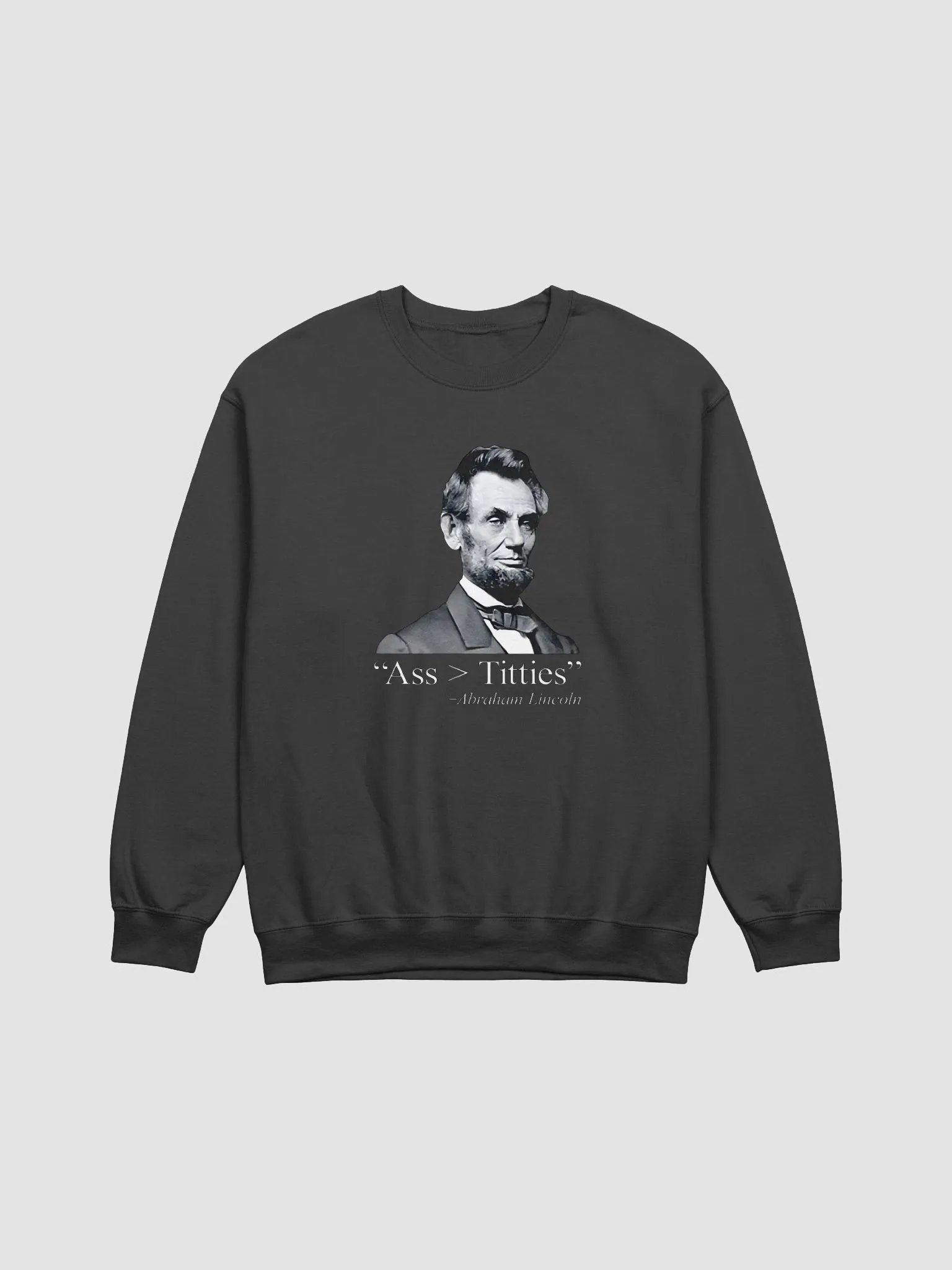 Abraham Lincoln Ass > Titties Sweatshirt product image (1)