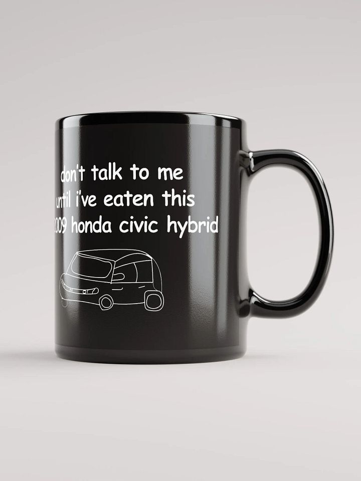 Don't Talk to Me Until I've Eaten This 2009 Honda Civic Hybrid Black Glossy Mug product image (1)