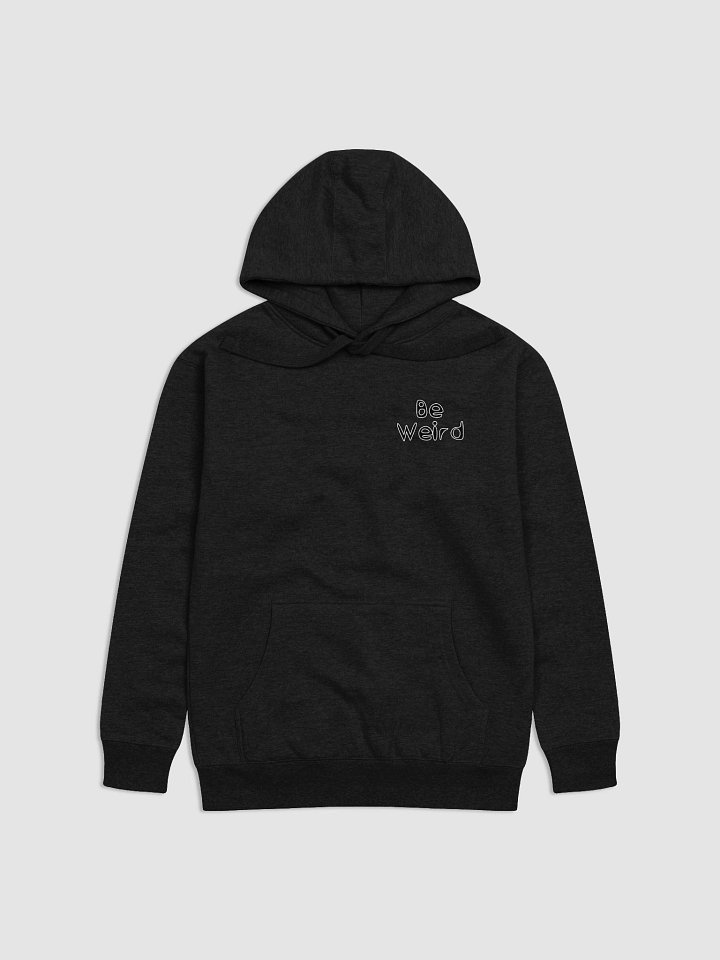 Be Weird Premium Hoodie product image (1)
