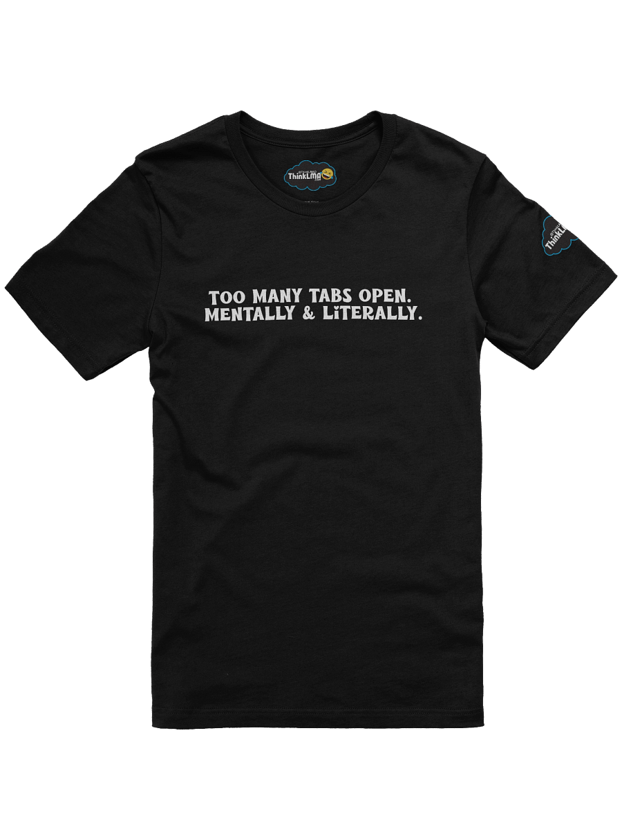 Too Many Tabs – White Text (Dark Shirt) product image (1)