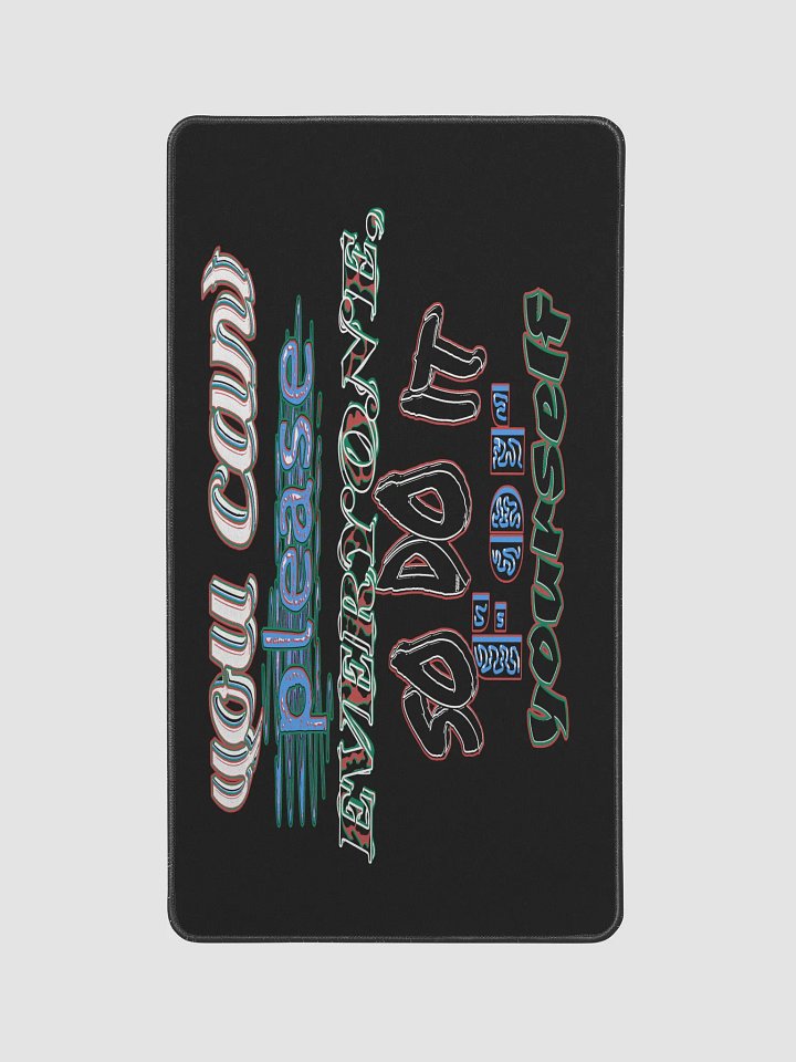 You Cant Please Everyone, So Do It For Yourself - Black - Desk Mat 12
