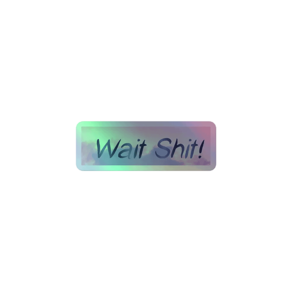 Wait Shit! Sticker product image (1)