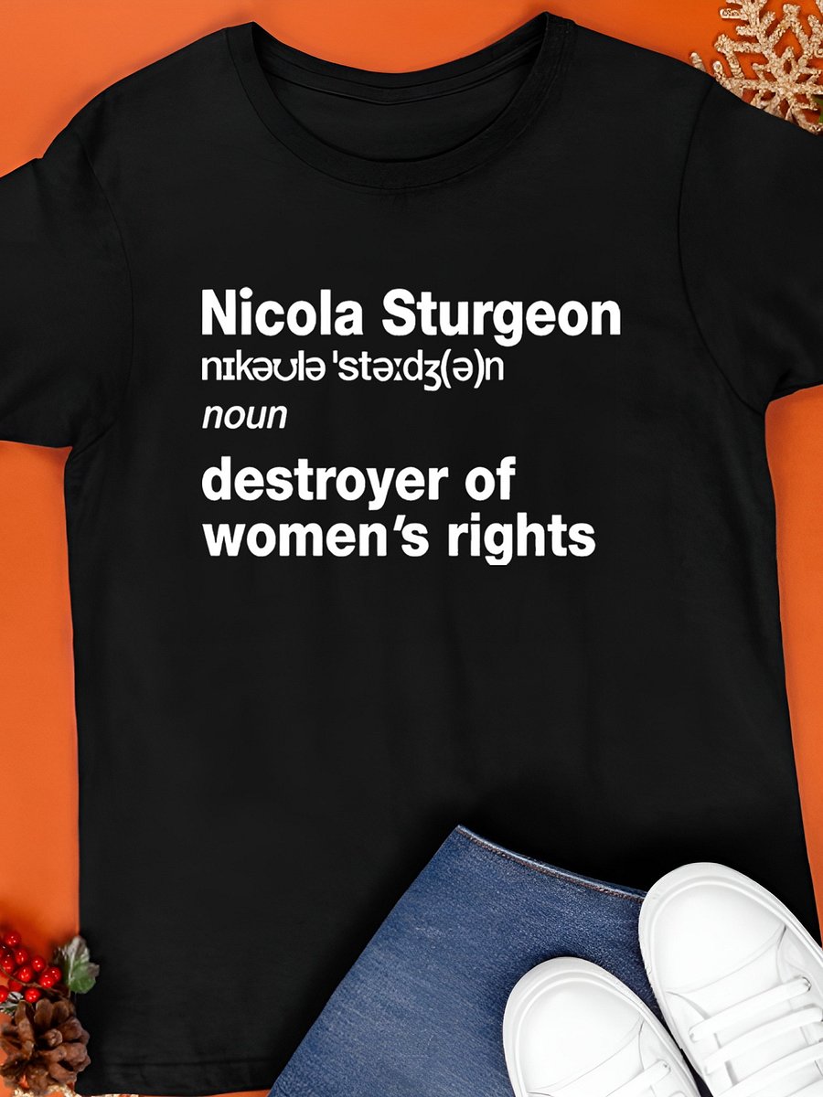Nicola Sturgeon noun destroyed of women’s rights Shirt product image (1)