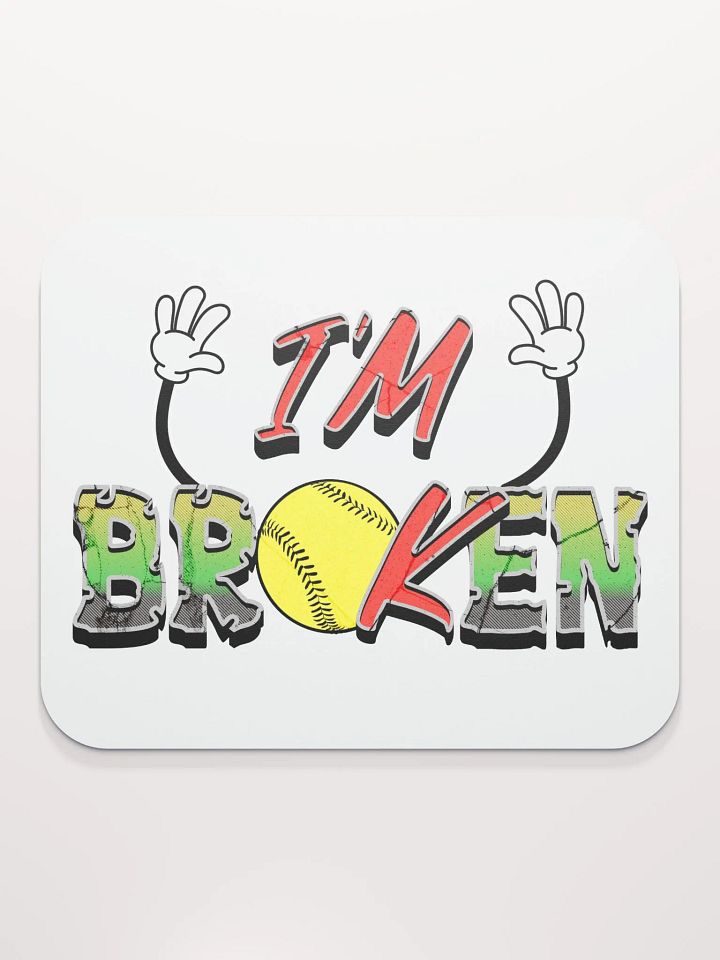 Im Broken Im Ok Softball Hands Dreams Mouse Pad product image (1)