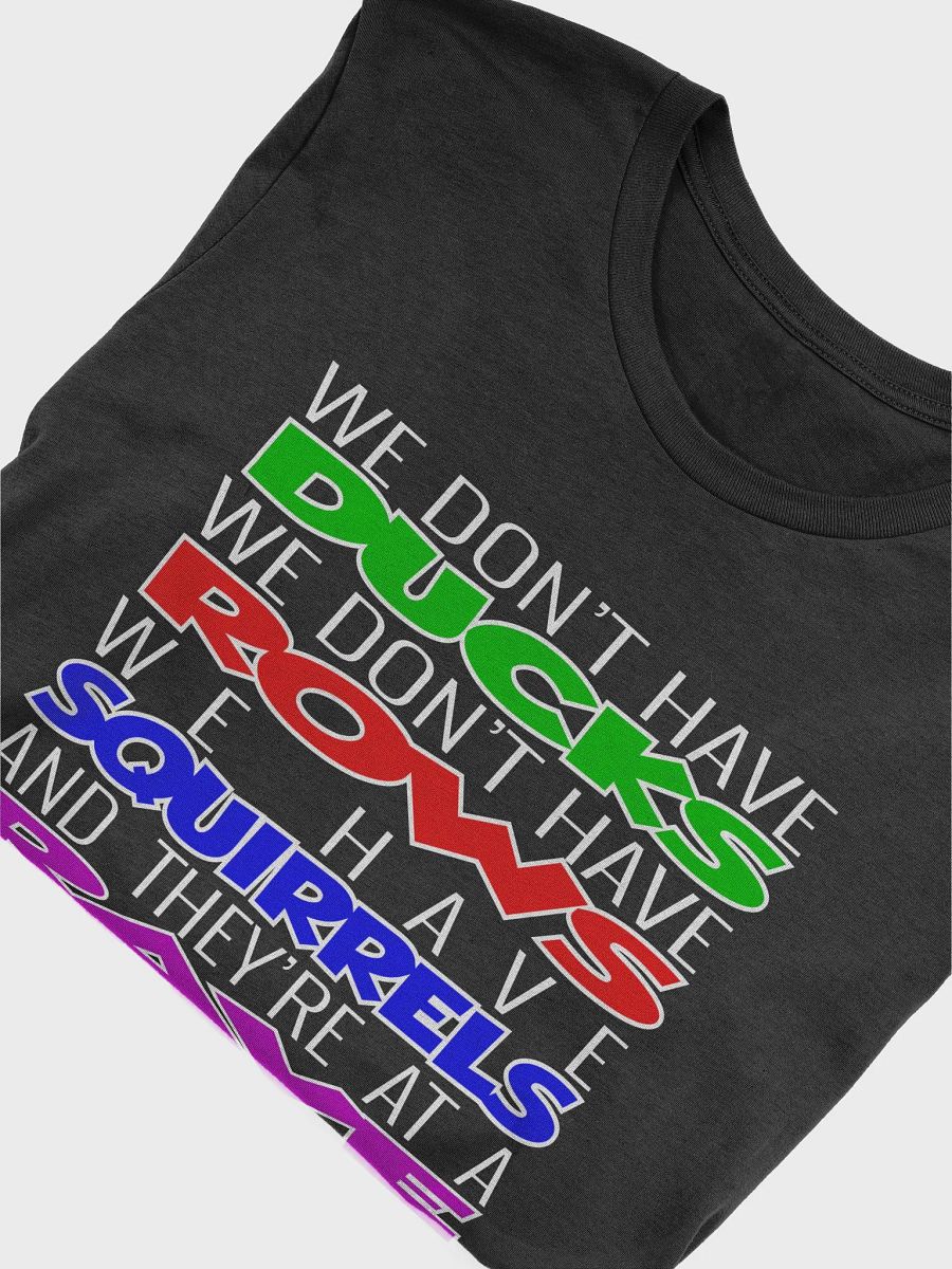 We Don't Have Ducks T-shirt Dark Edition product image (5)